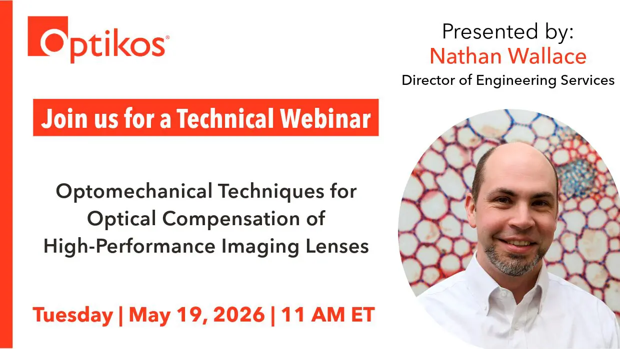 Graphic for a Webinar on Optomechanical Techniques for Optical Compensation of High-Performance Imaging Lenses